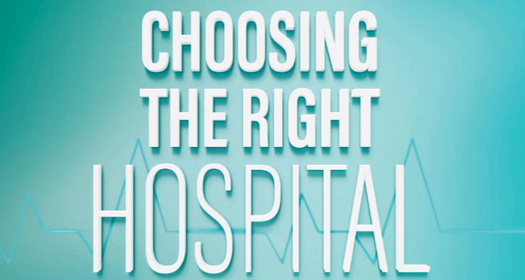 How to Choose the Right Hospital for Your Needs